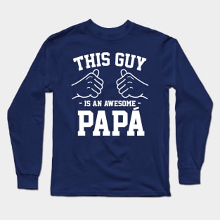 This Guy is an awesome Papa Long Sleeve T-Shirt